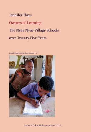 Owners of Learning. the Nyae Nyae Village Schools Over Twenty-Five Years