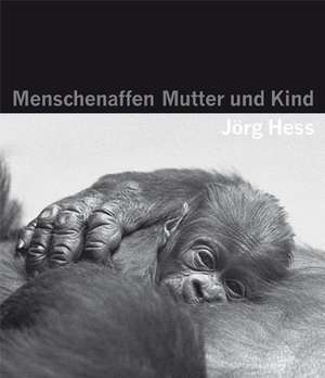 Menschenaffen - Mutter und Kind de Jörg Hess