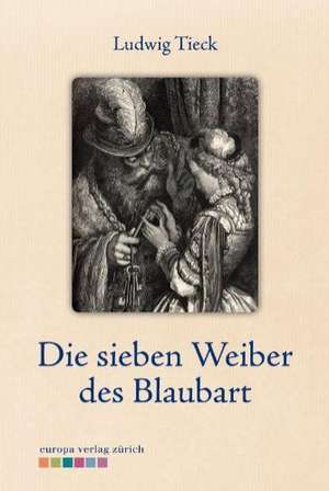 Die sieben Weiber des Blaubart de Ludwig Tieck