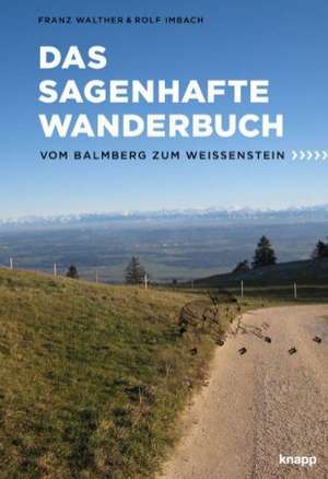 Das sagenhafte Wanderbuch de Franz Walter