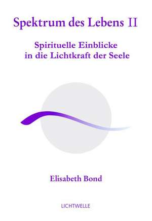 Spektrum des Lebens II de Elisabeth Bond