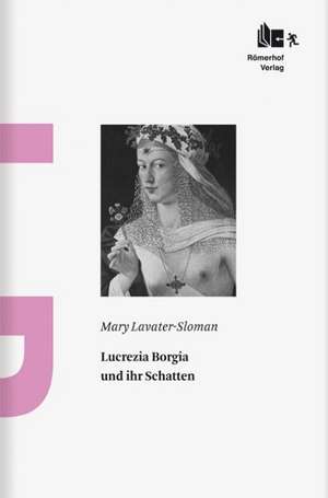 Lucrezia Borgia und ihr Schatten de Mary Lavater-Sloman