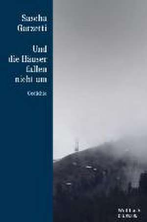 Und die Häuser fallen nicht um - Die Reihe Bd. 31 de Sascha Garzetti