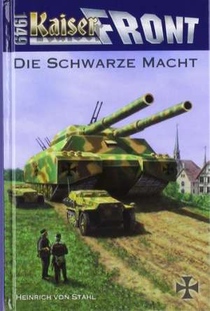 Kaiserfront 1949 Band 1: Die schwarze Macht de Heinrich von Stahl