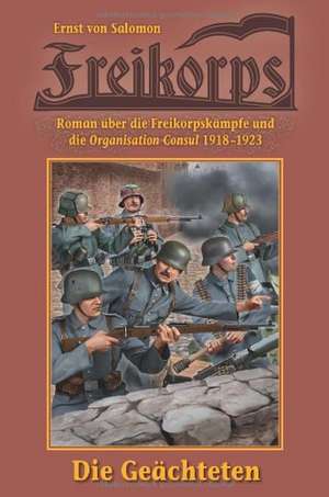 Freikorps 01: Die Geächteten de Ernst von Salomon