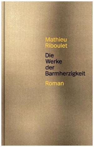 Die Werke der Barmherzigkeit de Mathieu Riboulet