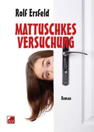 Mattuschkes Versuchung de Rolf Ersfeld