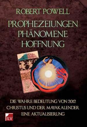 Prophezeiungen, Phänomene, Hoffnung de Robert Powell