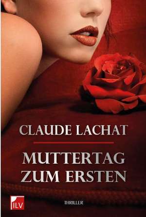 Muttertag zum Ersten de Claude Lachat