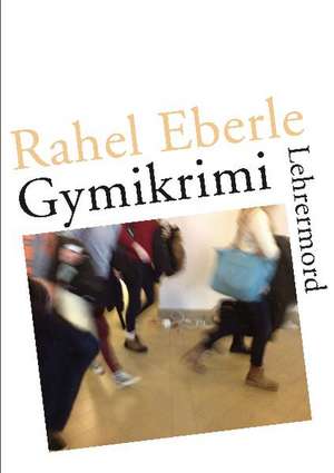 Gymikrimi - Lehrermord de Rahel Eberle