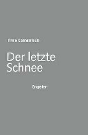 Der letzte Schnee de Arno Camenisch