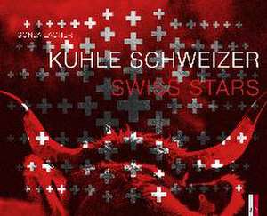 Kuhle Schweizer - Swiss Stars de Sonja Lacher