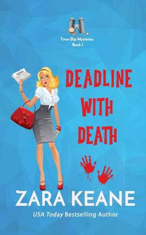 Deadline with Death (Time-Slip Mysteries, Book 1) de Zara Keane