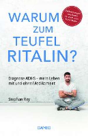 Warum zum Teufel Ritalin? de Stephan Rey