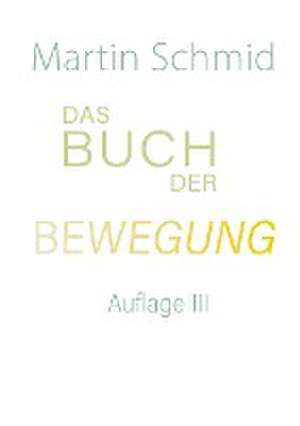 Das Buch der Bewegung de Martin Schmid