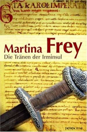 Die Tränen der Irminsul de Martin A. Frey