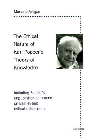 The Ethical Nature of Karl Popper's Theory of Knowledge de Mariano Artigas