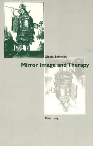 Mirror Image and Therapy de Gisela Schmidt