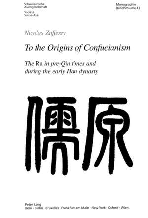 To the Origins of Confucianism de Nicolas Zufferey