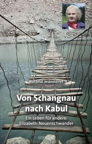 Von Schangnau nach Kabul de Roland Jeanneret