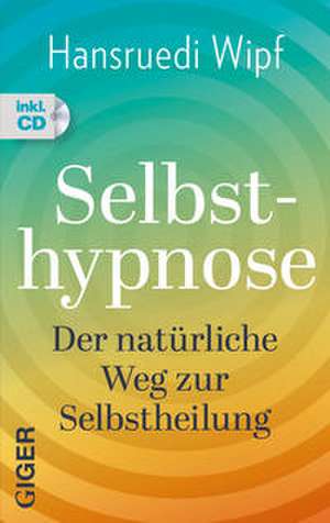 Selbsthypnose de Hansruedi Wipf