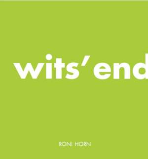 White, M: Roni Horn: Wits' End