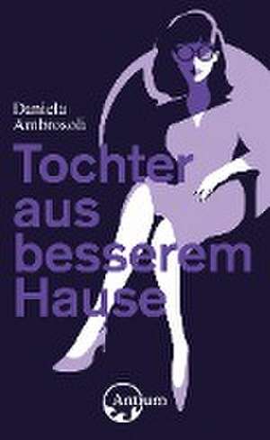 Tochter aus besserem Hause de Daniela Ambrosoli