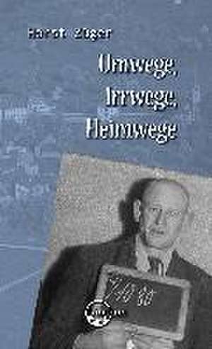 Umwege, Irrwege, Heimwege de Horst Züger