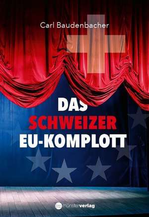 Das Schweizer EU-Komplott de Carl Baudenbacher