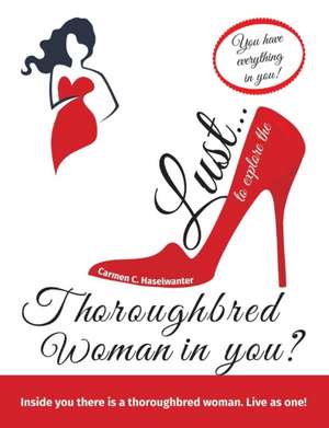 Lust... to explore the thoroughbred woman in you? de Carmen C. Haselwanter