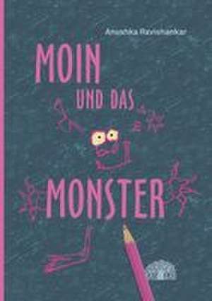 Moin und das Monster de Anushka Ravishankar