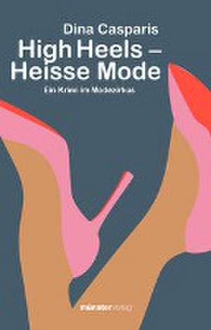 High Heels - Heisse Mode de Dina Casparis