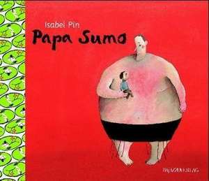 Papa Sumo de Isabel Pin