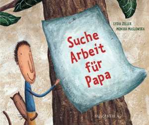 Suche Arbeit für Papa de Lydia Zeller