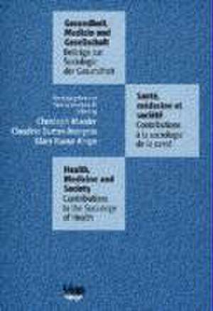 Gesundheit, Medizin und Gesellschaft. Beiträge zur Soziologie der Gesundheit de Christoph Maeder