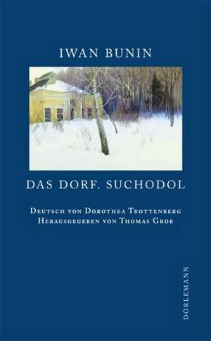 Das Dorf. Suchodol de Iwan Bunin