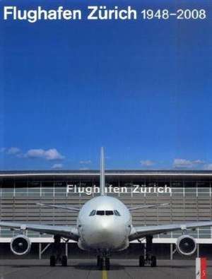 Flughafen Zürich 1948-2008 de Joachim Bauer