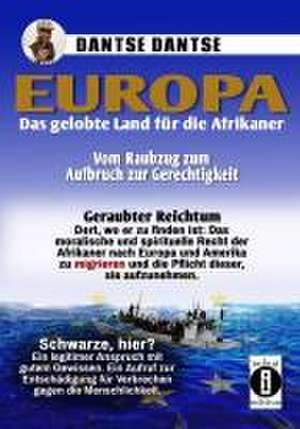 Europa: Das gelobte Land für afrikanische Menschen - vom Raubzug zum Aufbruch zu Gerechtigkeit de Dantse Dantse