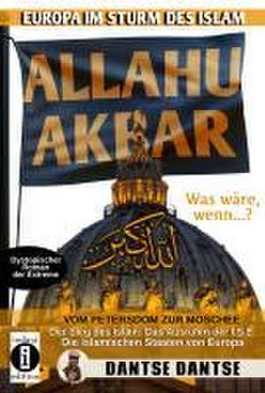 Allahu Akbar - Europa im Sturm des Islam de Dantse Dantse