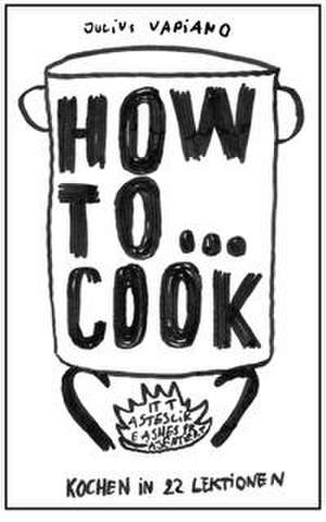 HOW TO... COOK de Julius Vapiano