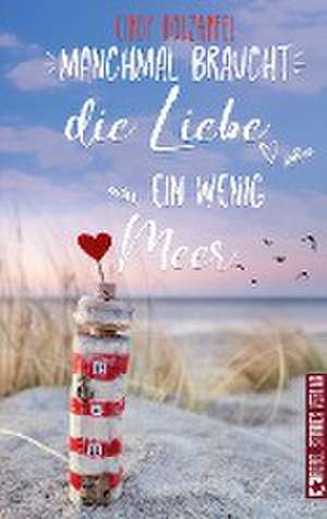 Manchmal braucht die Liebe ein wenig Meer de Cindy Holzapfel