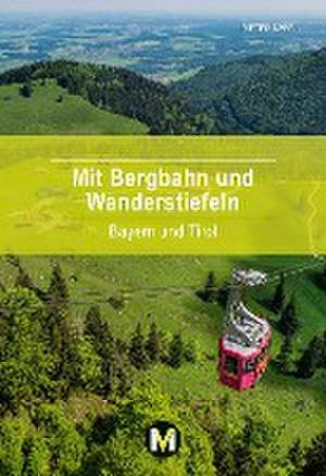 Mit Bergbahn und Wanderstiefeln de Dieter Appel