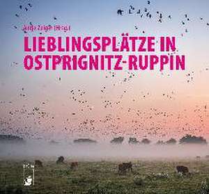 Lieblingsplätze in Ostprignitz-Ruppin de Antje Zeiger