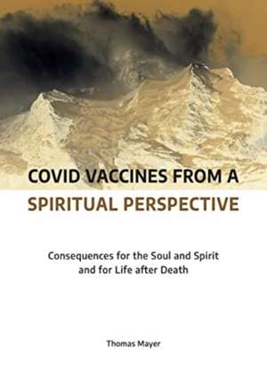 Covid Vaccines from a Spiritual Perspective de Thomas Mayer