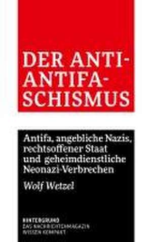 Der Anti-Antifaschismus de Wolf Wetzel