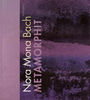 Nora Mona Bach: Metamorphit de Kristina Bake