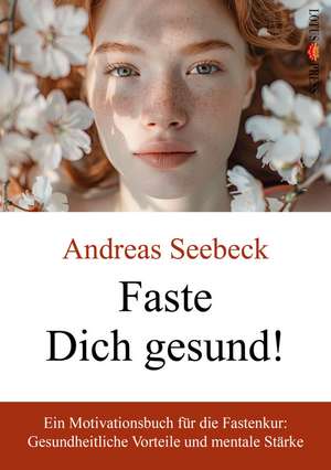 Faste Dich gesund! de Andreas Seebeck