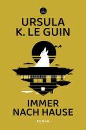 Immer nach Hause de Ursula K. Le Guin