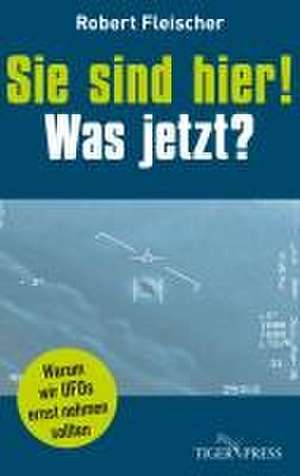 Sie sind hier! Was jetzt? de Robert Fleischer