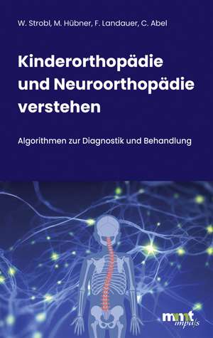 Kinderorthopädie und Neuroorthopädie verstehen de Walter Michael Strobl